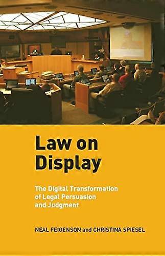 Law on Display: The Digital Transformation of Legal Persuasion and Judgment