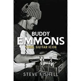 Buddy Emmons: Steel Guitar Icon (Musik i American Life)