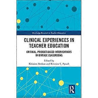 Klinische ervaringen in de lerarenopleiding: kritische, projectmatige interventies in diverse klaslokalen (Routledge Research in Teacher Education)