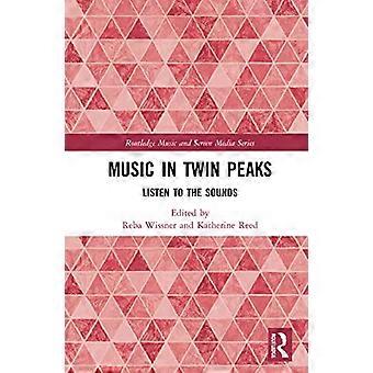 Muziek in Twin Peaks: Luister naar de geluiden (Routledge Music en Screen Media Series)