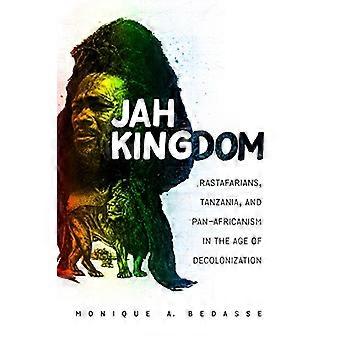 Jah Kingdom: rastafarianer, Tanzania och panafrikanism i avkoloniseringens tidsålder