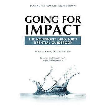 Buscando el impacto La guía esencial del director sin fines de lucro: qué saber, hacer y no hacer basado en la amplia experiencia de campo de un director veterano