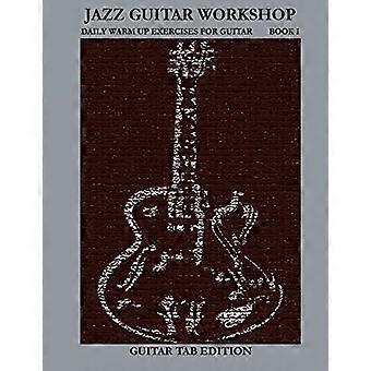 Jazz gitaar Workshop boek - ik - dagelijkse Warm Ups voor - gitaar Tab Edition