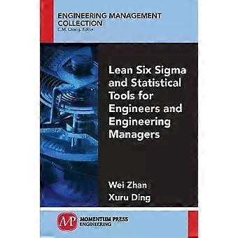 Lean Six Sigma und statistische Werkzeuge für Ingenieure und technische Manager – Wei Zhan