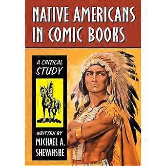 Native Americans in Comic Books A Critical Study