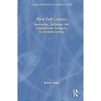 New Left Comics Revolution Socialism and International Solidarity in Swedish Comics