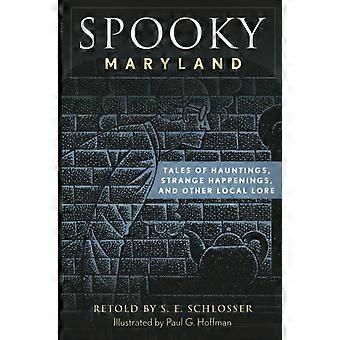 Spooky Maryland Tales Of Hauntings Strange Happenings And Other Local Lore - S. E. Schlosser - Paperback - en Book