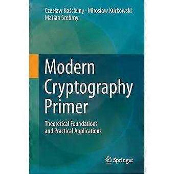 Modern Cryptography Primer Theoretical Foundations And Practical Applications - Czesaw Kocielny - Hardcover - en Book