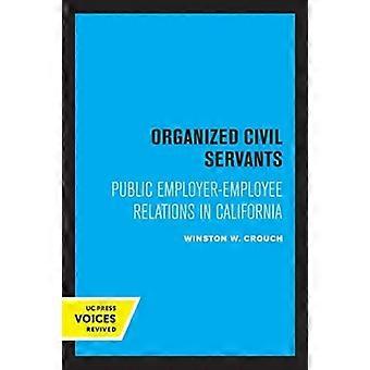 Organized Civil Servants Public Employer-employee Relations In California - Winston W. Crouch