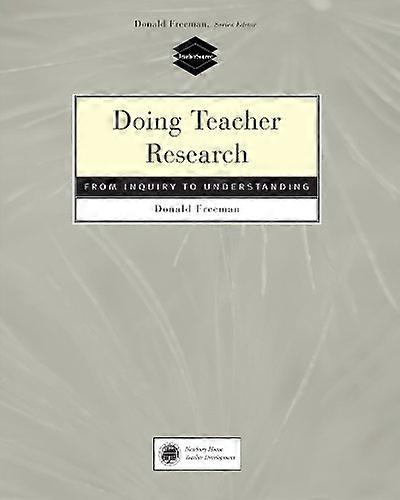 Doing Teacher Research From Inquiry to Understanding