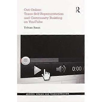 Out Online Trans Self-representation And Community Building On Youtube - Tobias Raun