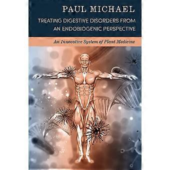 Treating digestive disorders from an endobiogenic perspective an innovative system of plant medicine