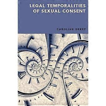 Temporalidades Legales del Consentimiento Sexual