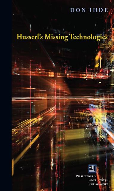 Husserls Missing Technologies by Don Ihde Paperback