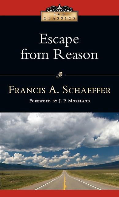 Escape From Reason by Francis A Schaeffer Paperback Book