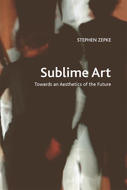 Sublime Art by Stephen Independent Researcher Zepke Paperback