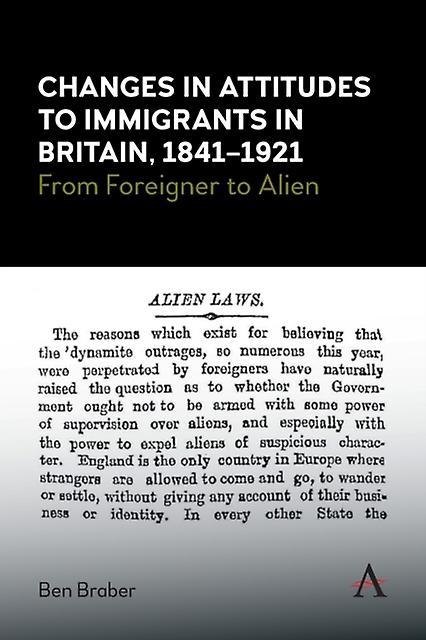 Changes In Attitudes To Immigrants In Britain 18411921 by Ben Braber Paperback Book