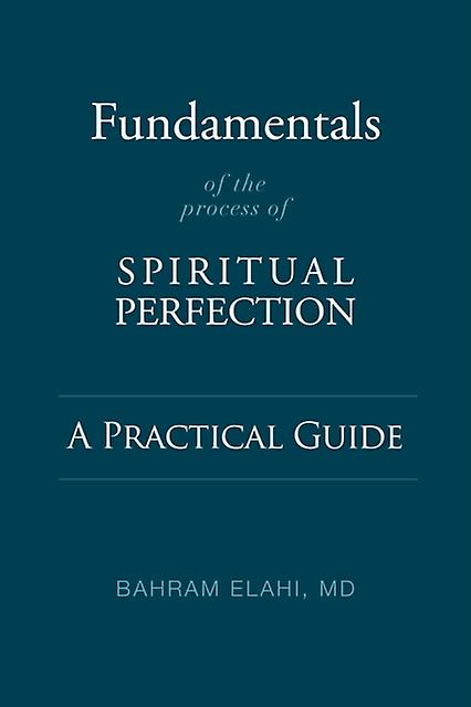 Fundamentals Of The Process Of Spiritual Perfection by Bahram Elahi Paperback Book