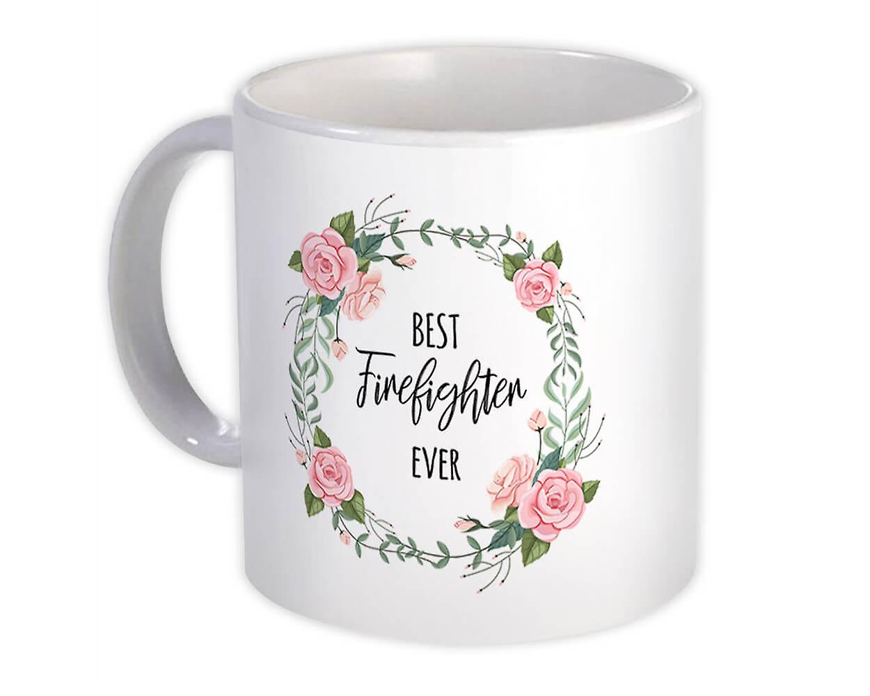 Gift Mug: Best FIREFIGHTER Ever Flowers