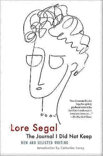 Journal I Did Not Keep - Lore Segal