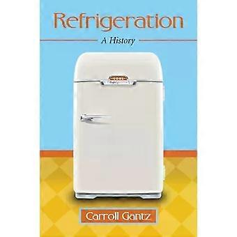Refrigeration A History - Carroll Gantz