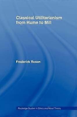 Classical Utilitarianism from Hume to Mill