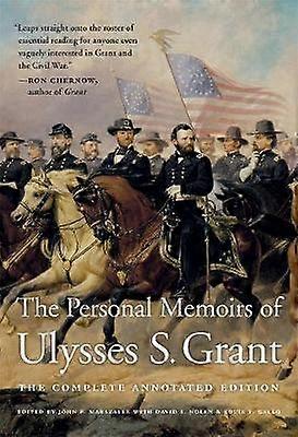 The Personal Memoirs of Ulysses S. Grant - The Complete Annotated Edition