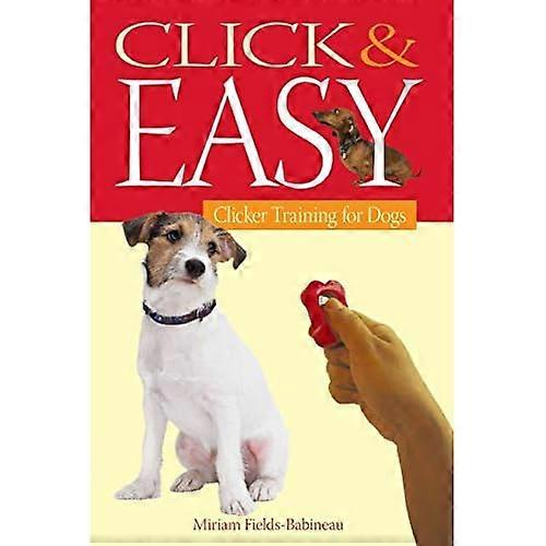 Click and Easy: Clicker Training for Dogs