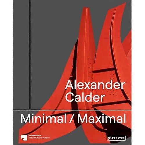 Alexander Calder: Minimal Maximum