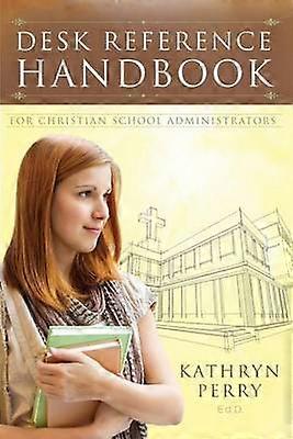 Desk Reference Handbook for Christian School Administrators