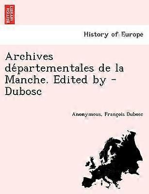 Archives dpartementales de la Manche Edited by  Dubosc