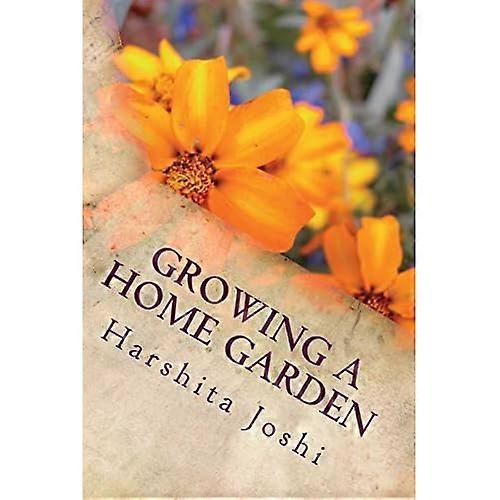 Growing a Home Garden : a Simple Guide for Beginners