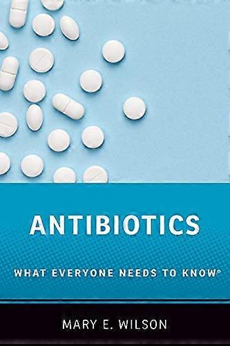 Antibiotics: What Everyone Needs to Know (R)