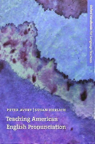 Teaching American English Pronunciation: A textbook and reference manual on teaching the pronunciation of North American English written specificall