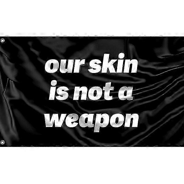 Our Skin Is Not A Weapon Flag Pattern 852