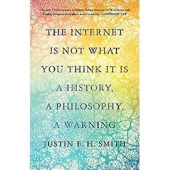 Internet ei ole sitä, mitä luulet sen olevan: historia, filosofia, varoitus