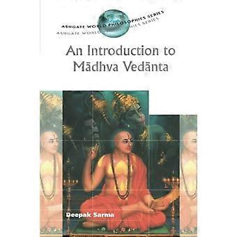 An Introduction to Madhva Vedanta (Ashgate World Philosophies)