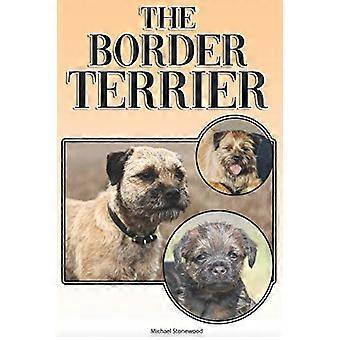 De Border Terrier: Een complete en uitgebreide gids voor eigenaren over: kopen, houden, gezondheid, verzorging, training, gehoorzaamheid, begrijpen en verzorgen