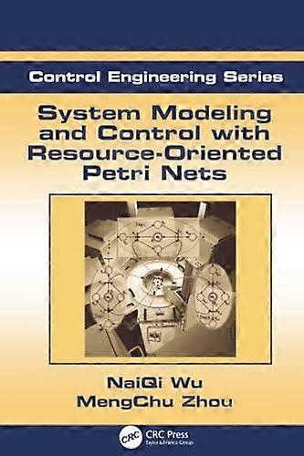 System Modeling and Control with Resource-Oriented Petri Nets (Automation and Control Engineering)