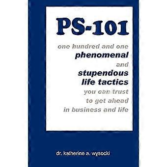Ps-101 Einhundert und ein phänomenales und stupendous Lebenstaktiken können Sie vertrauen, um voran zu kommen...