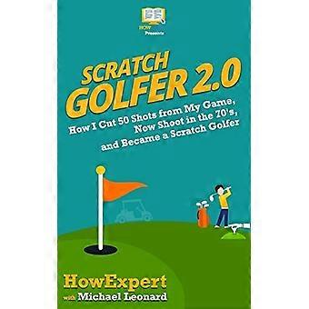 Scratch Golfer 2.0: Come ho tagliato 50 colpi dal mio gioco, ora sparo negli anni '70 e sono diventato un Scratch Golfer