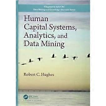 Human Capital Systems Analytics And Data Mining - Robert C. Hughes