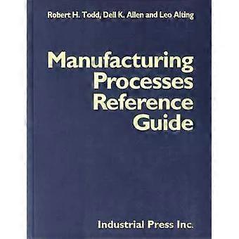 Manufacturing Processes Reference Guide - Robert H. Todd