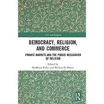 Democracy Religion and Commerce Private Markets and the Public Regulation of Religion
