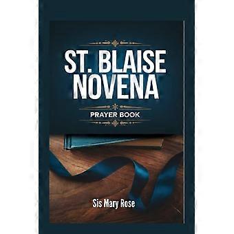 Novene zum hl. Blasius „Die heilende Kraft des hl. Blasius durch Gebet und Andacht erfahren“