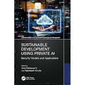 Sustainable Development Using Private AI Security Models and Applications