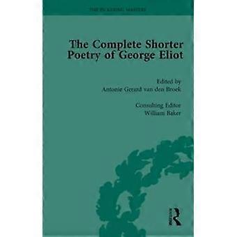 The Complete Shorter Poetry Of George Eliot Vol 2 - Antonie Gerard van den Broek