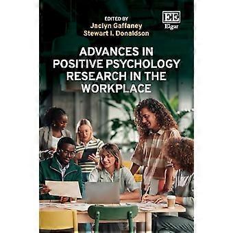 Advances in Positive Psychology Research in the Workplace