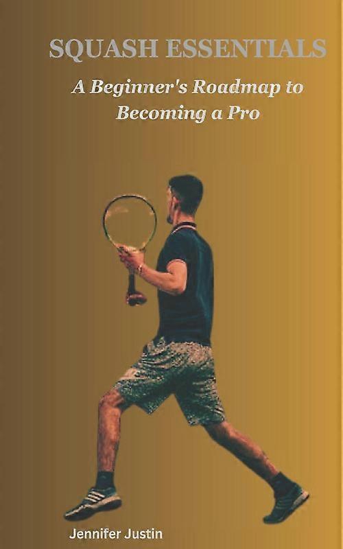 Squash Essentials A Beginners Roadmap To Becoming A Pro