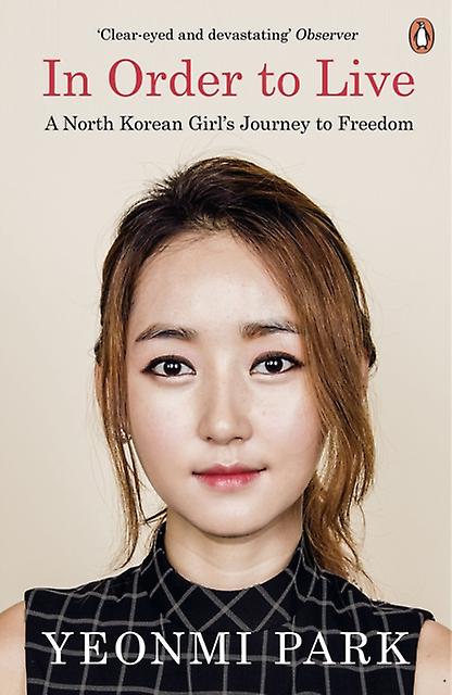In Order To Live by Yeonmi Park Paperback Book